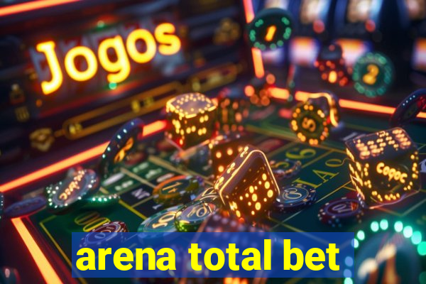 arena total bet